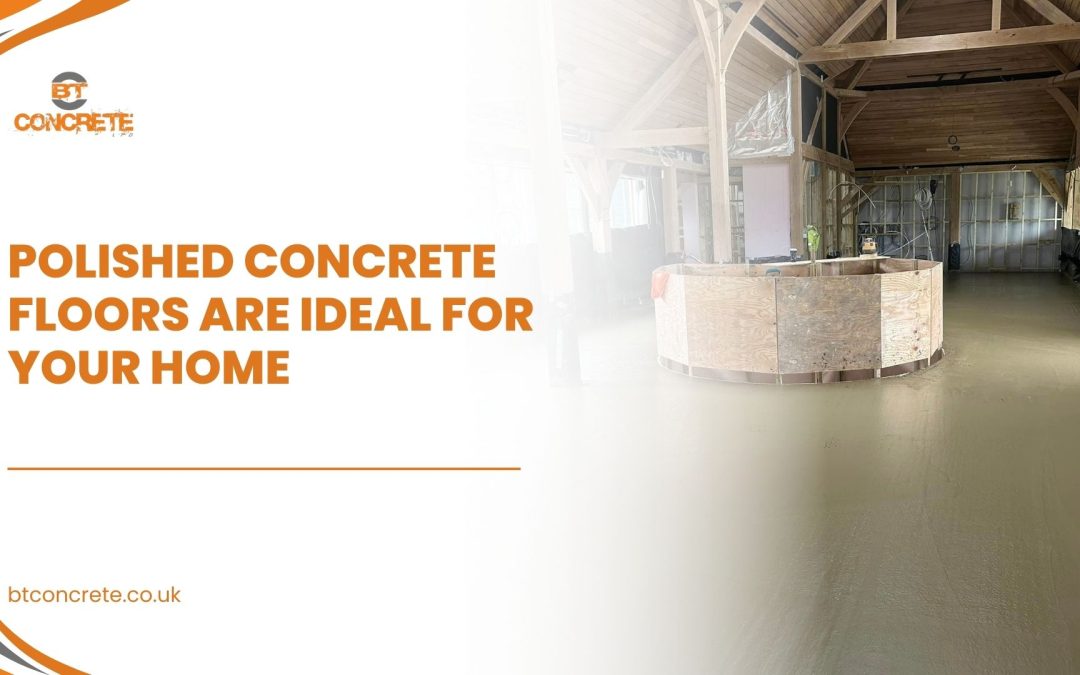 Why Polished Concrete Floors Are Ideal For Your Home?